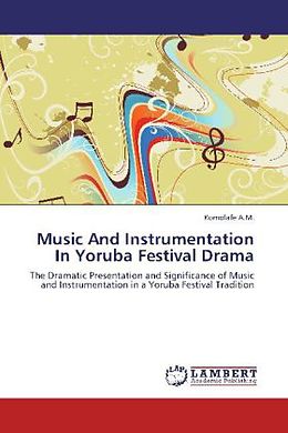 Couverture cartonnée Music And Instrumentation In Yoruba Festival Drama de Komolafe A.M.