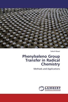 Couverture cartonnée Phenylseleno Group Transfer in Radical Chemistry de Sokol Abazi