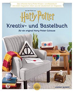 Fester Einband Ein offizielles Harry Potter Kreativ- und Bastel-Buch von Warner Bros. Consumer Products GmbH, Lindsay Gilbert