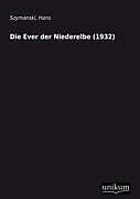 Kartonierter Einband Die Ever der Niederelbe (1932) von Hans Szymanski