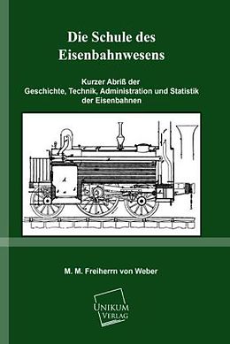 Kartonierter Einband Die Schule des Eisenbahnwesens von M. M. Freiherrn von Weber