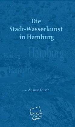 Kartonierter Einband Die Stadt-Wasserkunst in Hamburg von August Fölsch