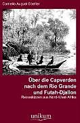 Kartonierter Einband Über die Capverden nach dem Rio Grande und Futah-Djallon von Cornelio August Doelter