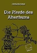 Kartonierter Einband Die Pferde des Alterthums von Adolph Schlieben
