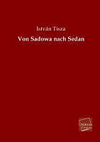 Kartonierter Einband Von Sadowa nach Sedan von István Tisza