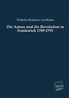 Kartonierter Einband Die Armee und die Revolution in Frankreich 1789-1793 von Wilhelm Hermann Von Blume