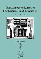 Kartonierter Einband Deutsch-Amerikanische Feinbäckerei und Konditorei von Emil Braun