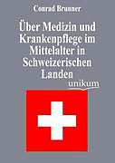 Kartonierter Einband Über Medizin und Krankenpflege im Mittelalter in Schweizerischen Landen von Conrad Brunner