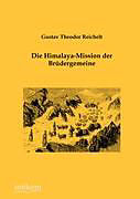 Kartonierter Einband Die Himalaya-Mission der Brüdergemeine von Gustav Theodor Reichelt