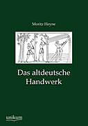 Kartonierter Einband Das altdeutsche Handwerk von Moritz Heyne