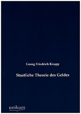 Kartonierter Einband Staatliche Theorie des Geldes von Georg Friedrich Knapp