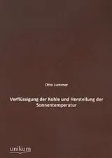 Kartonierter Einband (Kt) Verflüssigung der Kohle und Herstellung der Sonnentemperatur von Otto Lummer