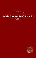 Kartonierter Einband Briefe über Gutzkow's Ritter im Geiste von Alexander Jung