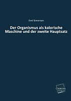 Kartonierter Einband Der Organismus als kalorische Maschine und der zweite Hauptsatz von Emil Simonson
