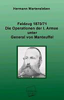 Kartonierter Einband Feldzug 1870/71 - Die Operationen der I. Armee unter General von Manteuffel von Hermann Wartensleben