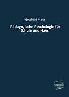 Kartonierter Einband Pädagogische Psychologie für Schule und Haus von Gottfried Maier