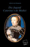 Kartonierter Einband Die Jugend Caterina's de Medici von Alfred Von Reumont