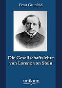 Kartonierter Einband Die Gesellschaftslehre von Lorenz von Stein von Ernst Grünfeld
