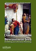 Kartonierter Einband Das messianische Bewusstsein Jesu von Heinrich Julius Holtzmann