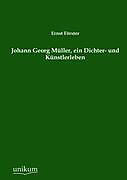 Kartonierter Einband Johann Georg Müller, ein Dichter- und Künstlerleben von Ernst Förster