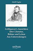 Kartonierter Einband Grillparzer's Ansichten über Literatur, Bühne und Leben von Adolf Foglar