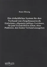 Kartonierter Einband (Kt) Ein einheitliches System für den Verband von Ziegelmauerwerk von Franz Illsung