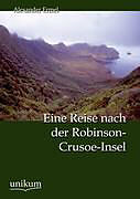 Kartonierter Einband Eine Reise nach der Robinson-Crusoe-Insel von Alexander Ermel
