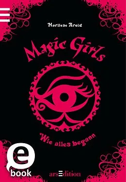 E-Book (epub) Magic Girls - Wie alles begann (Magic Girls 0) von Marliese Arold