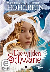 E-Book (epub) Die wilden Schwäne von Wolfgang und Heike Hohlbein