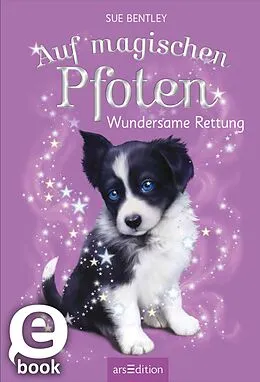 E-Book (epub) Auf magischen Pfoten  Wundersame Rettung von Sue Bentley