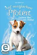 E-Book (epub) Auf magischen Pfoten  Zauberei über den Wolken von Sue Bentley