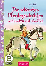 E-Book (epub) Die schönsten Pferdegeschichten mit Lotta und Knuffel (Lotta und Knuffel) von Berit Bach