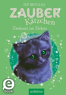 E-Book (epub) Zauberkätzchen  Zauberei im Zirkus von Sue Bentley