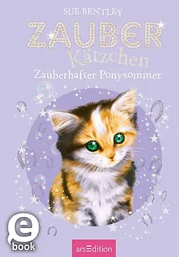 E-Book (epub) Zauberkätzchen  Zauberhafter Ponysommer von Sue Bentley