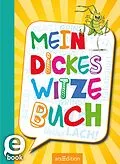E-Book (epub) Mein dickes Witzebuch von Ute Löwenberg, Philip Kiefer