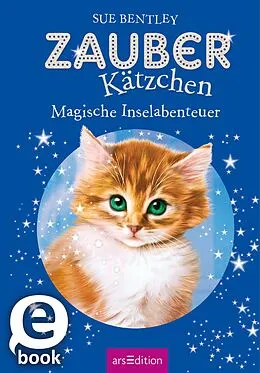 E-Book (epub) Zauberkätzchen  Magische Inselabenteuer (Zauberkätzchen 11) von Sue Bentley