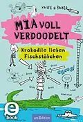 E-Book (epub) Mia voll verdoodelt - Krokodile lieben Fischstäbchen von Jem Packer