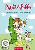 E-Book (epub) Paula und Pelle - Eiscremebunter Sommerspaß von Meike Haberstock