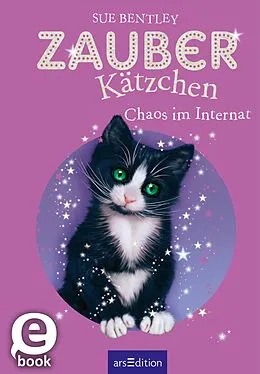 E-Book (epub) Zauberkätzchen  Chaos im Internat (Zauberkätzchen 2) von Sue Bentley