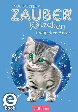 E-Book (epub) Zauberkätzchen  Doppelter Ärger von Sue Bentley