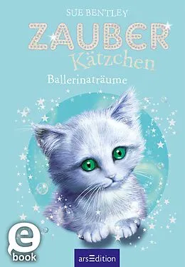 E-Book (epub) Zauberkätzchen  Ballerinaträume von Sue Bentley