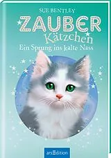 Fester Einband Zauberkätzchen Ein Sprung ins kalte Nass (Zauberkätzchen 14) von Sue Bentley