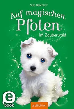 E-Book (epub) Auf magischen Pfoten  Im Zauberwald von Sue Bentley