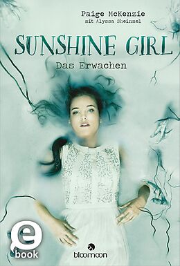 E-Book (epub) Sunshine Girl - Das Erwachen (Sunshine Girl 2) von Paige McKenzie, Alyssa Sheinmel