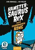E-Book (epub) Hamstersaurus Rex gegen Eichhörnchen Kong (Hamstersaurus Rex 2) von Tom O'Donnell