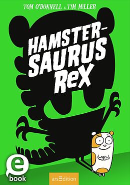 E-Book (epub) Hamstersaurus Rex (Hamstersaurus Rex 1) von Tom O&apos;Donnell