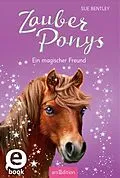 E-Book (epub) Zauberponys  Ein magischer Freund von Sue Bentley