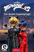 E-Book (epub) Miraculous  Der dunkle Doppelgänger (Miraculous 2) von Barbara Neeb