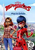 E-Book (epub) Miraculous  Alya in Gefahr (Miraculous 3) von Barbara Neeb
