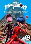E-Book (epub) Miraculous  Das verwunschene Parfüm (Miraculous 4) von Barbara Neeb